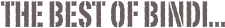 The best of Bindi...