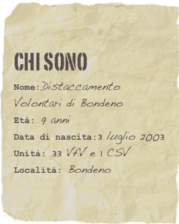 Chi sono
Nome:Distaccamento Volontari di BondenoEtà: 9 anniData di nascita:3 luglio 2003
Unità: 33 VfV e 1 CSV
Località: Bondeno