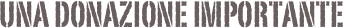 Una donazione importante
